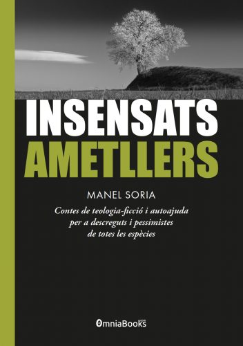 Portada de Insensats ametllers: Contes de teologia-ficció i autoajuda per a descreguts i pessimistes de totes les espècies